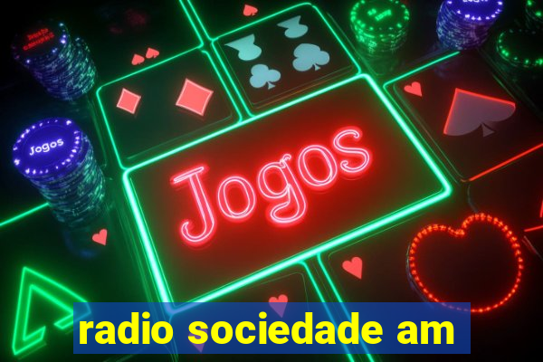 radio sociedade am